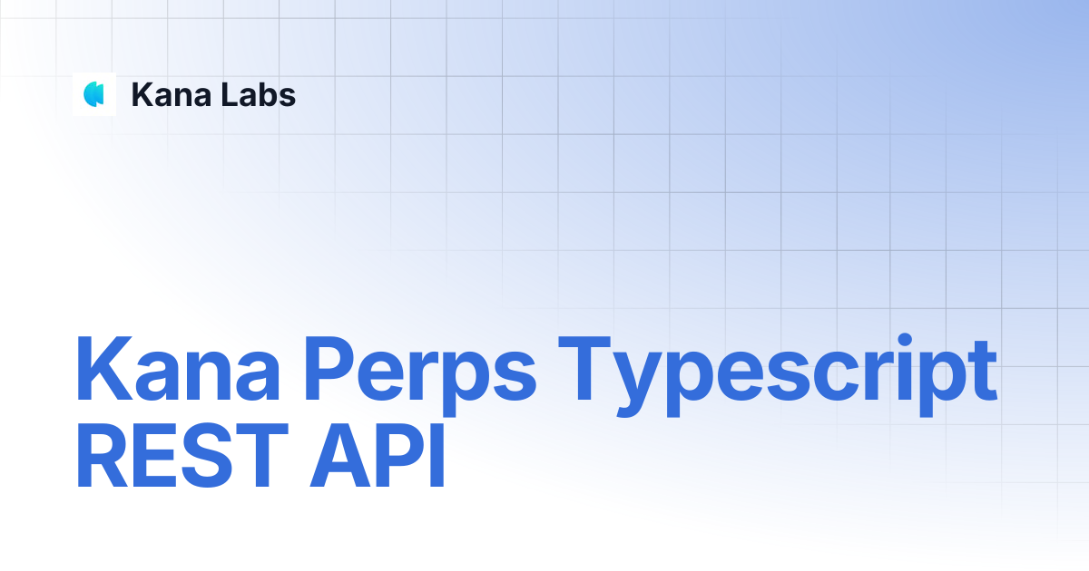 Kana perps typescript rest api kana labs